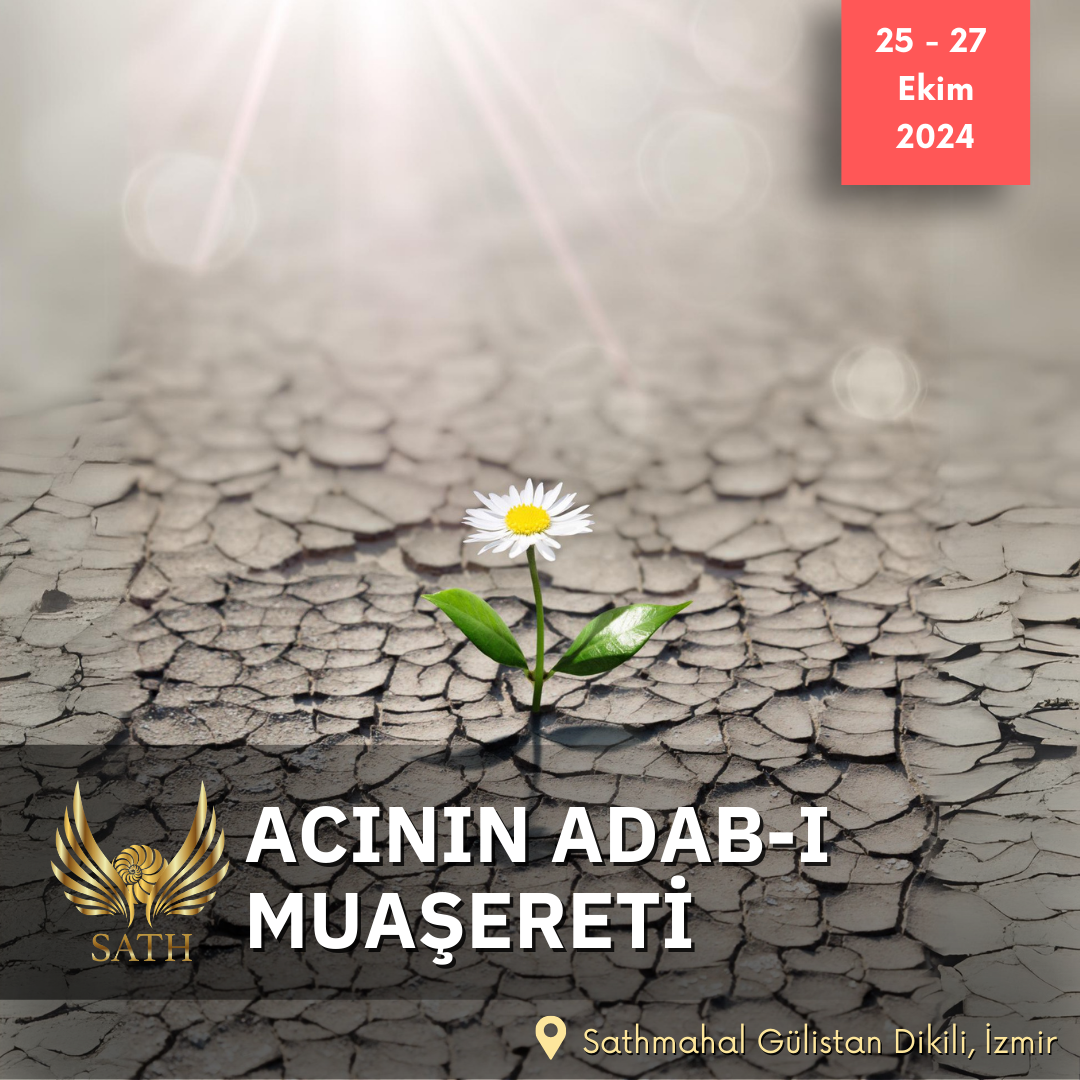 Acının Adab-ı Muaşereti ● 25 - 27 Ekim 2024 ● SathMâhal Gülistan